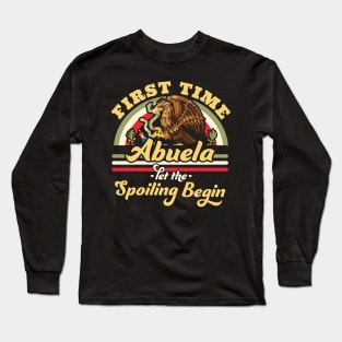 First Time Abuela let the Spoiling Begin - First Time Grandma Long Sleeve T-Shirt